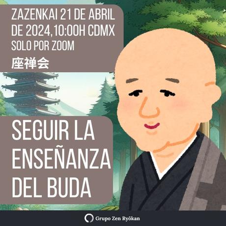 Invitación a Zazenkai del 21 de abril de 2024: Seguir la enseñanza del Buda