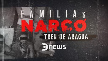 DNEWS estrena la serie “Familias Narco” con los secretos del grupo “Tren de Aragua” Familias narco tren de aragua