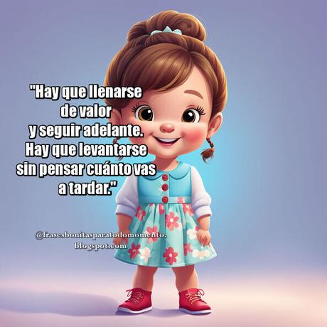 Hay que llenarse de valor y seguir adelante. Hay que levantarse sin pensar cuánto vas a tardar.