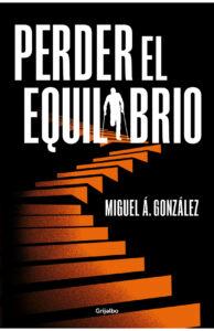 PERDER EL EQUILIBRIO - MIGUEL A. GONZÁLEZ