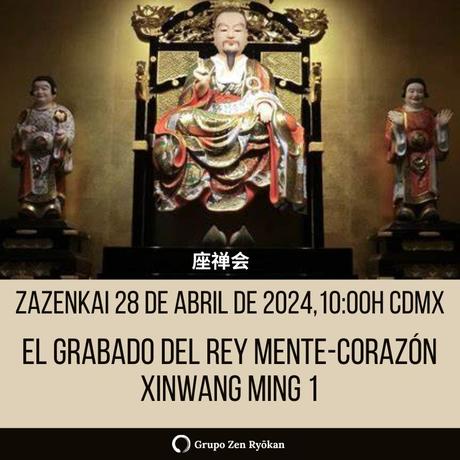 Invitación a Zazenkai del 28 de abril de 2024: El Grabado del Rey Mente-Corazón, Xinwang Ming 1