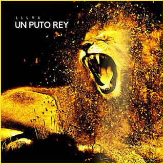 LLUVA - UN PUTO REY LLUVA - UN PUTO REY
