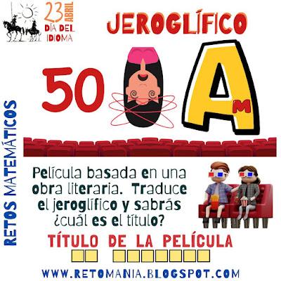 Desafíos matemáticos, Retos matemáticos, Problemas matemáticos, Problemas de Ingenio matemático, Problemas de matemáticas, Día del Libro, Día de la Lengua Española, Día del Idioma, Gimnasia Matemática, Gimnasia Cerebral, Pasatiempos, Desafíos Escolares, Acertijos,  Jeroglíficos, Jeroglíficos Escolares, Jeroglíficos para pensar, Jeroglíficos con solución