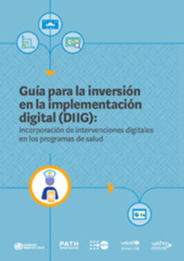 Guía para la inversión en la implementación digital (‎DIIG)‎: incorporación de intervenciones digitales en los programas de salud