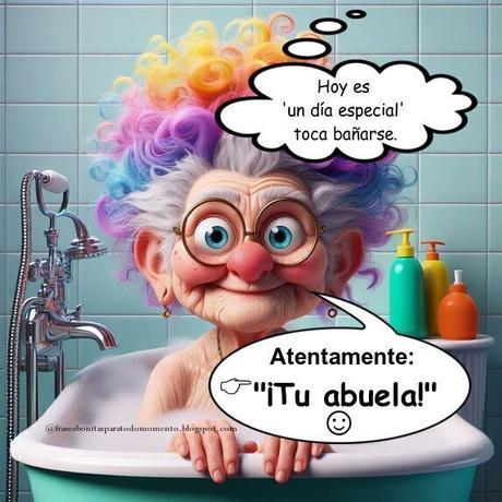 Hoy es 'un día especial' toca bañarse.  Atentamente: 👉¡tu abuela!