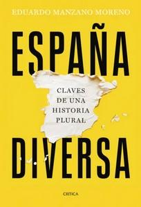 «España diversa. Claves de una historia plural», de Eduardo Manzano Moreno