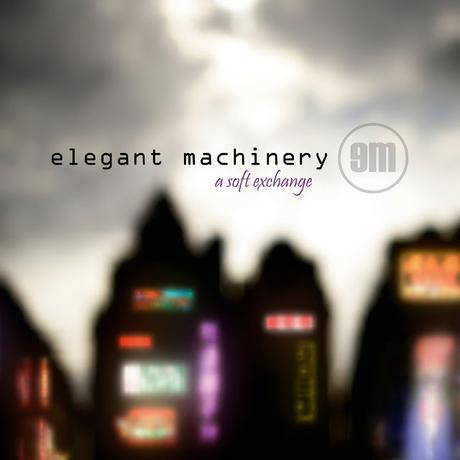 ELEGANT MACHINERY - A SOFT EXCHANGE (2008) ELEGANT MACHINERY - A SOFT EXCHANGE (2008)
