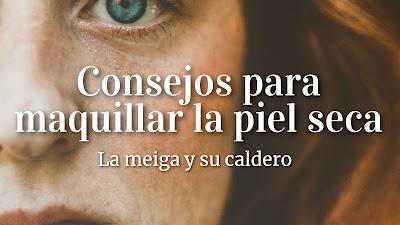 Consejos para maquillar la piel seca