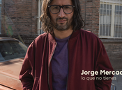 Jorge Mercado estrena reciente álbum: tienes»