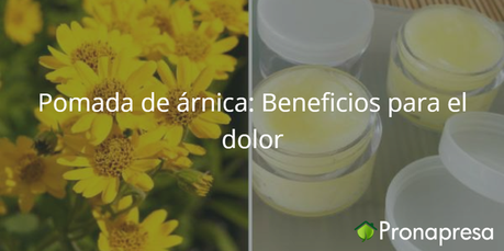 Pomada de árnica: Beneficios para el dolor