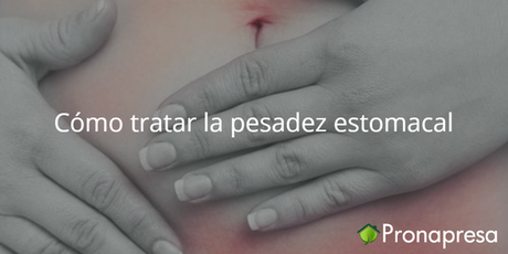 Cómo tratar las pesadez estomacal