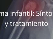 Osteosarcoma infantil: síntomas, causas tratamiento