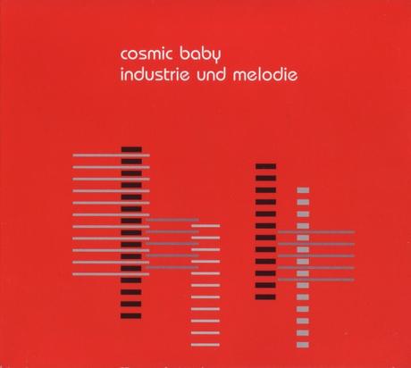 COSMIC BABY - INDUSTRIE UND MELODIE (2006)