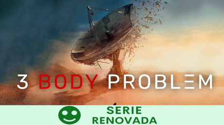 Netflix renueva ‘El Problema de los 3 Cuerpos’ por un número indeterminado de episodios que darán una conclusión épica a la serie.