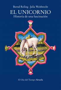«El unicornio. Historia de una fascinación», de Bernd Roling y Julia Weitbrecht