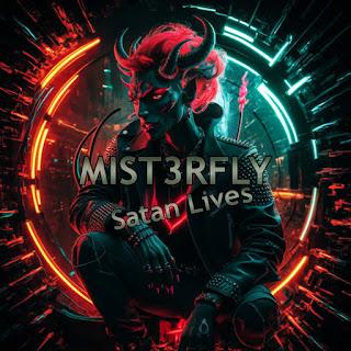 MIST3RFLY - SATAN LIVES MIST3RFLY - SATAN LIVES