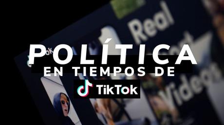 Vitrina de nimiedades | ¿Nos atrapará la seducción política de TikTok?