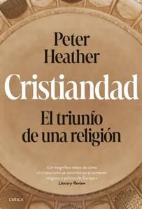 «Cristiandad. El triunfo de una religión», de Peter Heather