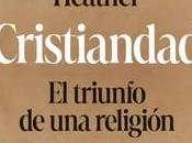 «Cristiandad. triunfo religión», Peter Heather