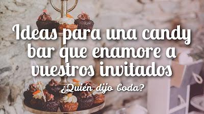 Ideas para una candy bar que enamore a vuestros invitados Ideas para una candy bar que enamore a vuestros invitados