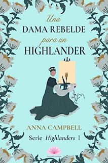 Una dama rebelde para un hihglander de Anna Campbell (The Lairds Most Likely#1) Una dama rebelde para un hihglander de Anna Campbell (The Lairds Most Likely#1)