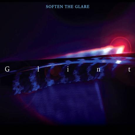 Soften the Glare - Glint (2020) Soften the Glare - Glint (2020)