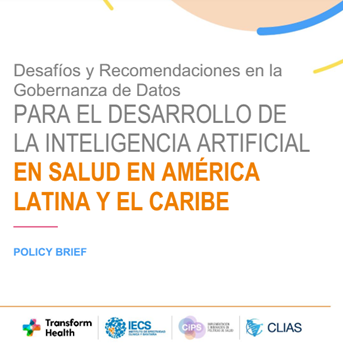 Desafíos y recomendaciones en la gobernanza de datos para el desarrollo de la Inteligencia Artificial en salud en América Latina y el Caribe – Policy Brief Desafíos y recomendaciones en la gobernanza de datos para el desarrollo de la Inteligencia Artificial en salud en América Latina y el Caribe – Policy Brief