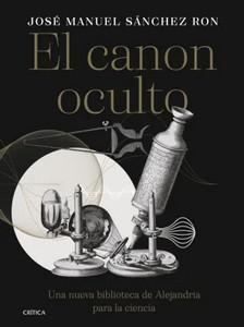 «El canon oculto. Una nueva biblioteca de Alejandría para la ciencia», de José Manuel Sánchez Ron