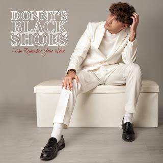 DONNY'S BLACK SHOES: 'I CAN REMEMBER YOUR NAME' DONNY'S BLACK SHOES: 'I CAN REMEMBER YOUR NAME'