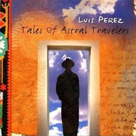 Luis Perez - Tales of Astral Travelers (1998) Luis Perez - Tales of Astral Travelers (1998)