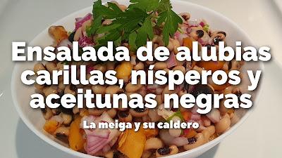 Ensalada de alubias carillas, nísperos y aceitunas negras