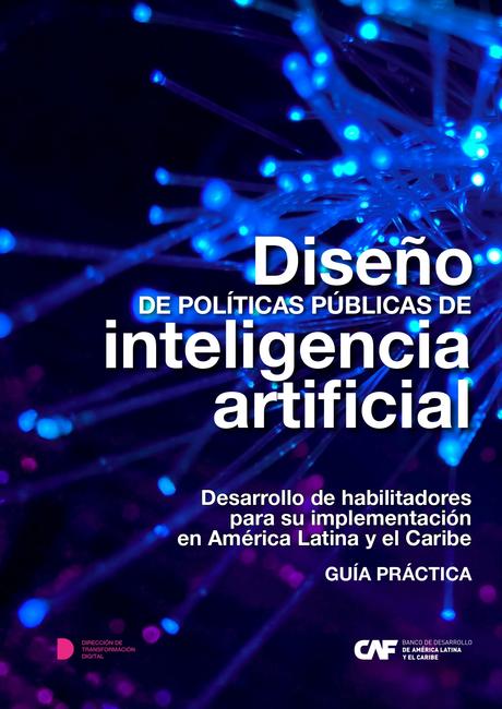 Diseño de Políticas Públicas de Inteligencia Artificial – Desarrollo de habilidades para su implementación en América Latina y el Caribe.