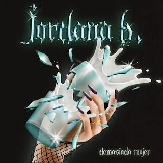 JORDANA B: 'DEMASIADA MUJER'