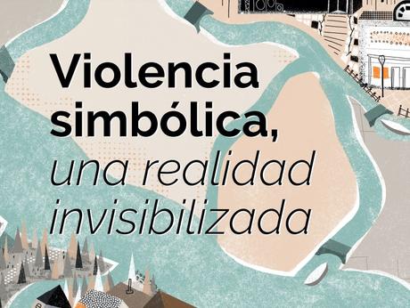 Violencia Simbólica: Una Poderosa Arma Contra las Mujeres