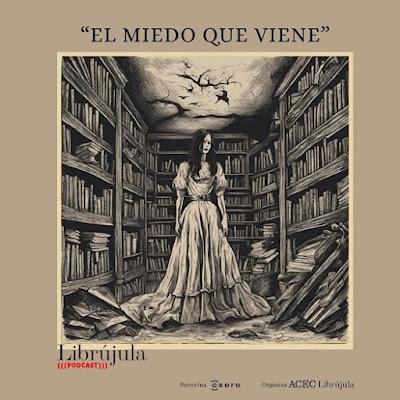 El miedo que viene - 2º Capítulo de Librújula Podcast El miedo que viene - 2º Capítulo de Librújula Podcast