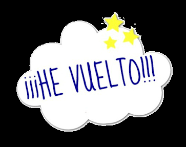 He vuelto!!!!!!!!!!!!!!!!!!! He vuelto!!!!!!!!!!!!!!!!!!!