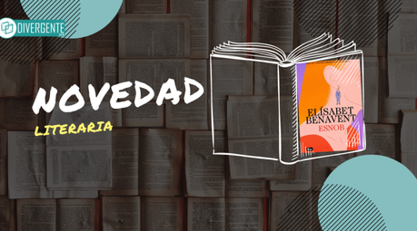 Elísabet Benavent vuelve con ‘Esnob’: Esta vez el protagonista es ÉL