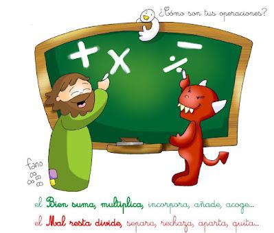 El Bien suma y multiplica. El mal resta y divide