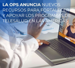 La OPS anuncia nuevos recursos para fortalecer y apoyar los programas de Telesalud en las Américas La OPS anuncia nuevos recursos para fortalecer y apoyar los programas de Telesalud en las Américas