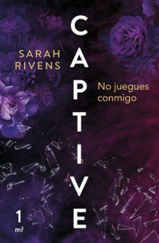 Reseña #1153 - Captive, No juegues conmigo, Sarah Rivens (Captive #01)