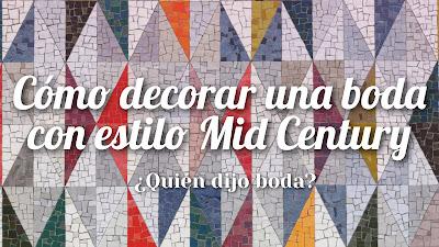 Cómo decorar una boda con estilo Mid Century Cómo decorar una boda con estilo Mid Century