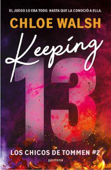 Reseña #1154 - Keeping 13, Chloe Walsh (Los chicos de Tommen, #02)