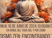 Zazenkai 16-jun-2024. Budismo Zen: Encontrando verdadero