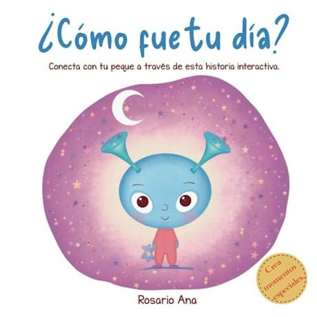El Mejor 10 libro infantil de 2024: La Elección de los Especialistas ¿Cómo fue tu día?: Una divertida historia interactiva para conectar, conoceros mejor, aprender a gestionar las emociones y relajarse antes de dormir.