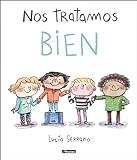 Nos tratamos bien: Un cuento sobre el respeto (Cuentos infantiles)