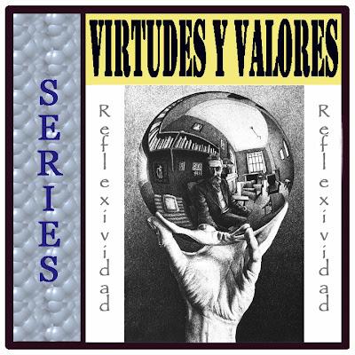 SERIES - Virtudes y Valores - Reflexividad