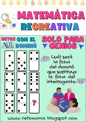 Matemática recreativa, Matemática lúdica, Juegos matemáticos, Juegos Escolares, Desafíos matemáticos, Retos matemáticos, Problemas matemáticos, Problemas de lógica, Problemas de ingenio, Dominó, Juegos con el Dominó,  Fichas del dominó