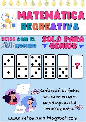 Matemática recreativa, Matemática lúdica, Juegos matemáticos, Juegos Escolares, Desafíos matemáticos, Retos matemáticos, Problemas matemáticos, Problemas de lógica, Problemas de ingenio, Dominó, Juegos con el Dominó,  Fichas del dominó