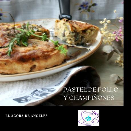 Pastel de pollo y champiñones