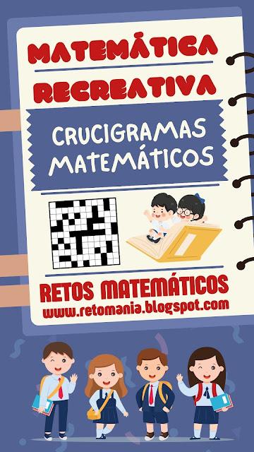Desafíos matemáticos, Retos matemáticos, Problemas matemáticos, Problemas de Ingenio matemático, Retos visuales, Retos mentales, Retos virales, Juego de Letras, Crucinúmero, Crucigrama, Crucigrama matemático, Pasatiempos, Gimnasia matemática, Gimnasia para el cerebro, Juegos Educativos, Matematigramas